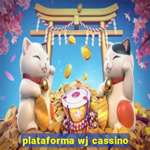 plataforma wj cassino